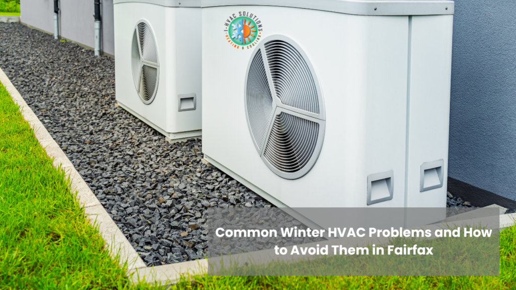 Common Winter HVAC Problems and How to Avoid Them in Fairfax
