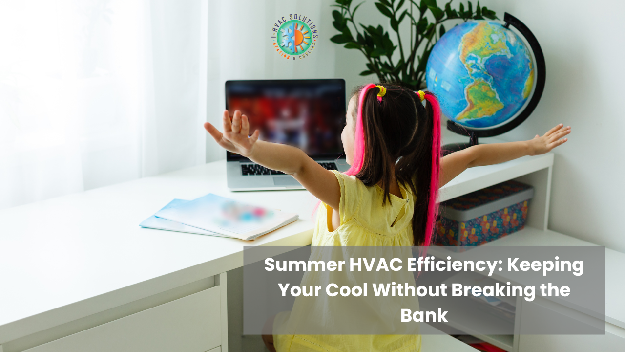 Summer HVAC Tips: Keeping Your Cool Without Breaking the Bank